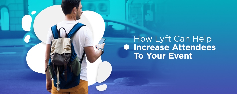 how lyft can help increase attendees to your event